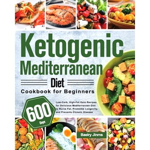 预订 Ketogenic Mediterranean Diet Cookbook for Beginners: 600-Day Low-Carb, High-Fat Keto Recipes for Delicious Mediterr