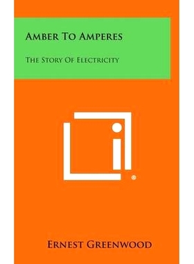 预订 Amber to Amperes: The Story of Electricity: 9781258803636