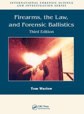 【预订】Firearms, the Law, and Forensic Ballistics 9780367778569
