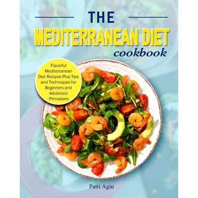 预订 The Mediterranean Diet Cookbook: Flavorful Mediterranean Diet Recipes Plus Tips and Techniques for Beginners and Ad