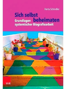 预订 Sich selbst beheimaten: Grundlagen systemischer Biografiearbeit 寻找自己的家：系统传记工作的基础知识: 9783525462799