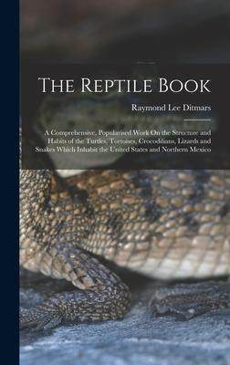 [预订]The Reptile Book: A Comprehensive, Popularised Work On the Structure and Habits of the Turtles, Tort 9781016400350