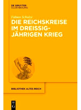 预订 Die Reichskreise im Dreißigjährigen Krieg: Kriegsfinanzierung und Bündnispolitik im Heiligen Römischen Reich de