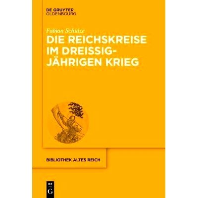 预订 Die Reichskreise im Dreißigjährigen Krieg: Kriegsfinanzierung und Bündnispolitik im Heiligen Römischen Reich de