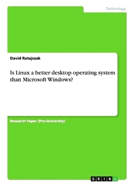 预订 Is Linux a better desktop operating system than Microsoft Windows?: 9783656903529
