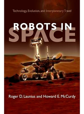 预订 Robots in Space: Technology, Evolution, and Interplanetary Travel 太空中的机器人：技术，进化和星际旅行: 97814214076