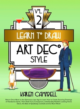 预订 Learn to Draw Art Deco Style Vol. 2: Return Once More to the Glamorous Jazz Age to Learn How to Create Stunning Dra
