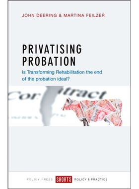 预订 Privatising probation: Is Transforming Rehabilitation the end of the probation ideal?: 9781447327288