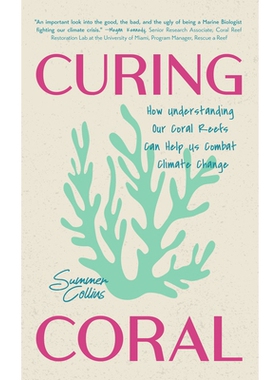 预订 Curing Coral: A Marine Biologist’s Guide to Coral Reefs and How They Help Us Combat Climate Change (How to Preserv