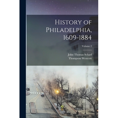 预订 History of Philadelphia, 1609-1884; Volume 2 9781016132435