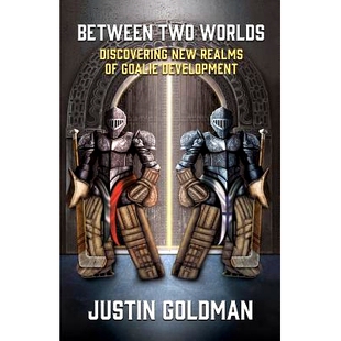 预订 Between Two Worlds: Discovering New Realms of Goalie Development: 9781507779804