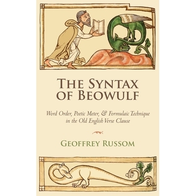 预订 The Syntax of Beowulf: Word Order, Poetic Meter, and Formulaic Technique in the Old English Verse Clause: 978196136