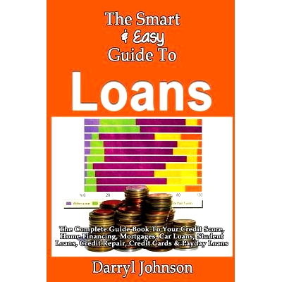 预订 The Smart & Easy Guide To Loans: The Complete Guide Book To Your Credit Score, Home Financing, Mortgages, Car Loans