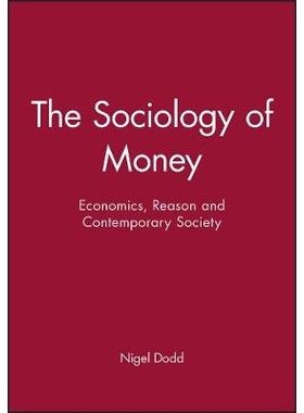 预订 Sociology Of Money - Econimics, Reason And Contemporary Society *社会学：经济学、理性与当代社会: 9780745616353