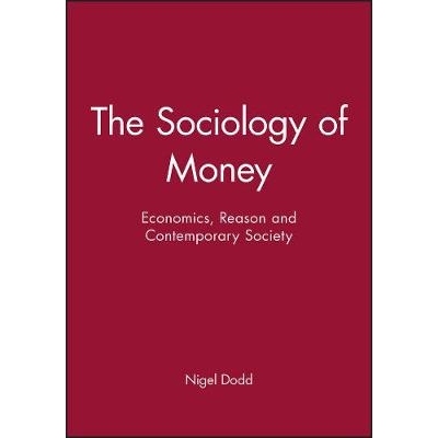 预订 Sociology Of Money - Econimics, Reason And Contemporary Society *社会学：经济学、理性与当代社会: 9780745616353