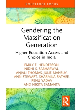 预订 Gendering the Massification Generation: Higher Education Access and Choice in India 大众化时代的性别化：印度高等教