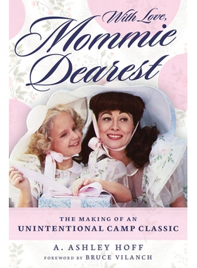 预订 With Love, Mommie Dearest: The Making of an Unintentional Camp Classic 怀着爱，*亲爱的妈妈：无意间营地经典的制作: 9