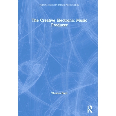 预订 The Creative Electronic Music Producer 电子音乐制作的内在生活: 9780367900809