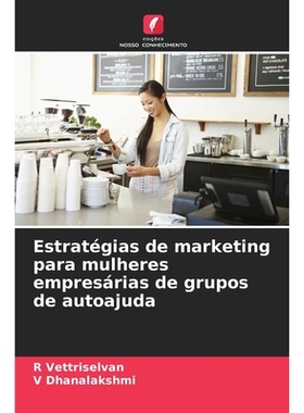 预订 Estratégias de marketing para mulheres empresárias de grupos de autoajuda: DE: 9786209217784