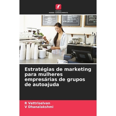 预订 Estratégias de marketing para mulheres empresárias de grupos de autoajuda: DE: 9786209217784