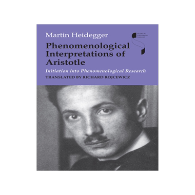 预订 Phenomenological Interpretations of Aristotle: Initiation Into Phenomenological Research