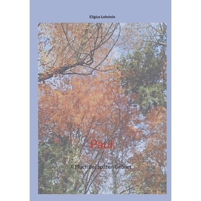 预订 Paul.: II Fluch der späten Geburt: 9783759760166