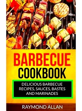 预订 Barbecue Cookbook: Delicious Barbecue Recipes, Sauces, Bastes and Marinades: 9781548912079