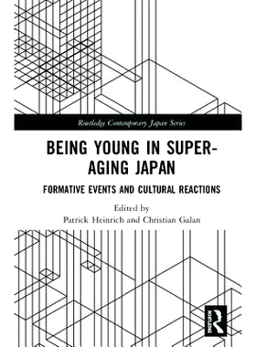 预订 Being Young in Super-Aging Japan: Formative Events and Cultural Reactions 超级老龄化日本的年轻人：形成性事件与文化