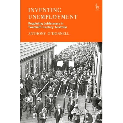 预订 Inventing Unemployment: Regulating Joblessness in Twentieth-Century Australia 创造失业：20世纪澳大利亚失业调节: 978