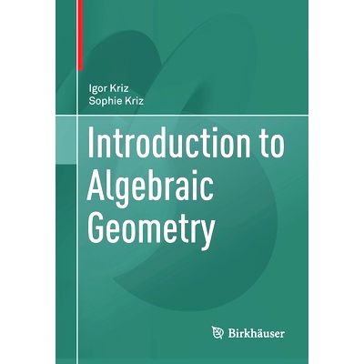 Introduction to Algebraic Geometry 代数几何概论: 9783030626433