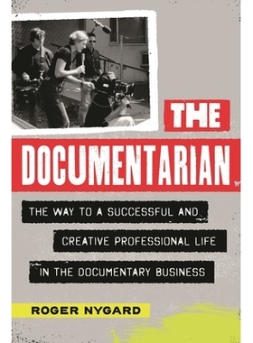 预订 The Documentarian: The Way to a Successful and Creative Professional Life in the Documentary Business 纪录片导演:纪
