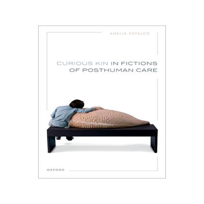 [预订]Curious Kin in Fictions of Posthuman Care 9780192886125