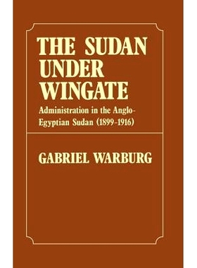 预订 Sudan Under Wingate: Administration in the Anglo-Egyptian Sudan (1899-1916): 9781138983373