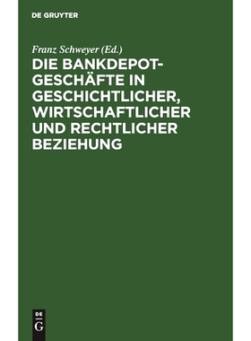 预订 Die Bankdepotgeschäfte in geschichtlicher, wirtschaftlicher und rechtlicher Beziehung: 9783112508930