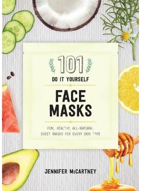 预订 101 DIY Face Masks: Fun, Healthy, All-Natural Sheet Masks for Every Skin Type 101个DIY口罩：适合各种皮肤类型的有趣