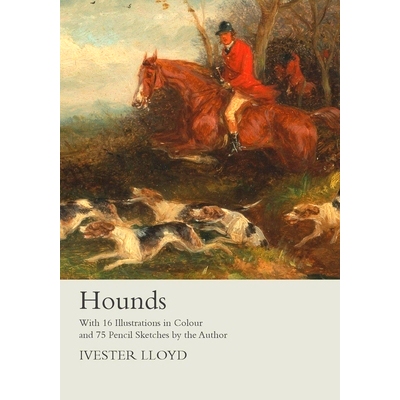 预订 Hounds - With 16 Illustrations in Colour and 75 Pencil Sketches by the Author