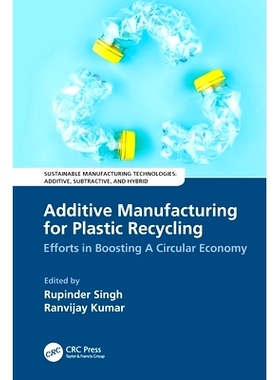 预订 Additive Manufacturing for Plastic Recycling: Efforts in Boosting A Circular Economy: 9781032026107