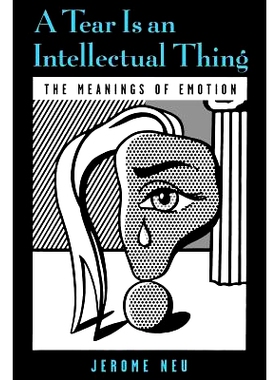 预订 A Tear is an Intellectual Thing: The Meanings of Emotion 泪水是一种知识分子: 9780195160291