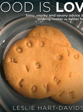 [预订]Food is Love: Sassy, snarky and savory advice on how cooking makes us better humans. 9780991636037