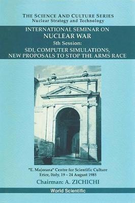 【预订】SDI, COMPUTER SIMULATIONS, NEW PROPOSALS TO STOP THE ARMS RACE - PROCEEDINGS OF THE 5TH INTERNATIONAL SEMI...