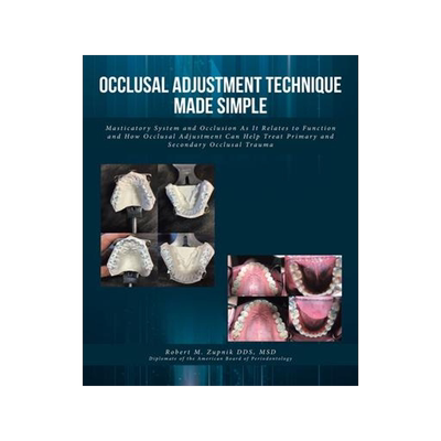 [预订]Occlusal Adjustment Technique Made Simple: Masticatory System and Occlusion As It Relates to Functio 9781639852703