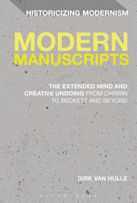 【预订】Modern Manuscripts: The Extended Mind and Creative Undoing from Darwin to Beckett and Beyond
