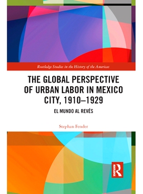 预订 The Global Perspective of Urban Labor in Mexico City, 1910–1929: El Mundo al Revés 墨西哥城城市劳动力的全球展望 1