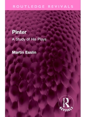 预订 Pinter: A Study of His Plays 品特：其戏剧研究（重印版）: 9781032327662