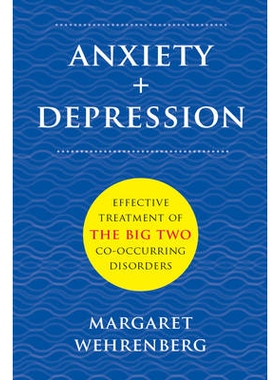 预订 Anxiety + Depression: Effective Treatment of the Big Two Co-Occurring Disorders 焦虑+抑郁：两大并存疾病的有效治疗: