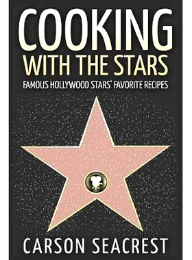预订 Cooking with the Stars: Famous Hollywood Stars’ Favorite Recipes: 9781515076674