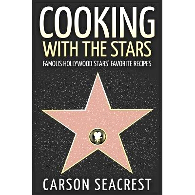 预订 Cooking with the Stars: Famous Hollywood Stars’ Favorite Recipes: 9781515076674