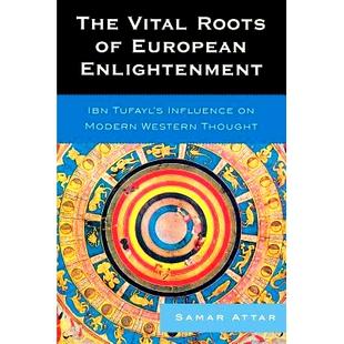 Ibn The Roots Western 9780739119907 预订 Modern European Vital Influence Tufayl’s Enlightenment Thought
