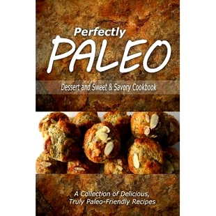 the Perfectly Savory Sweet Dessert Modern for Breads Caveman Indulgent and Cooking Paleo 预订 97815 Cookbook