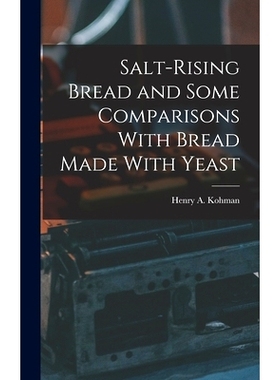 预订 Salt-rising Bread and Some Comparisons With Bread Made With Yeast: 9781015916128